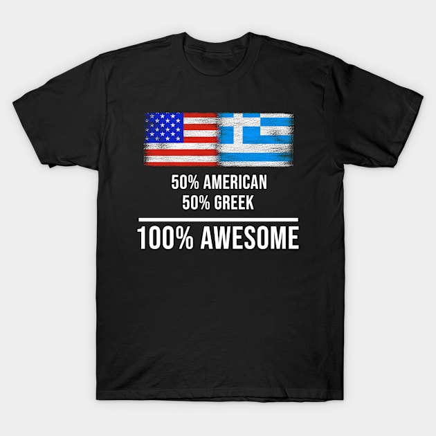 50% American 50% Greek 100% Awesome - Gift for Greek Heritage From Greece T-Shirt by Country Flags